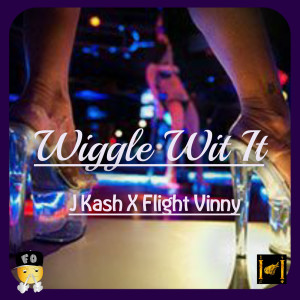 Dengarkan lagu Wiggle Wit It (Explicit) nyanyian J Kash dengan lirik