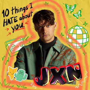 Dengarkan lagu 10 Things I Hate About You nyanyian JxN dengan lirik