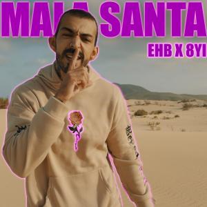 收聽Ehb的Mala santa (feat. 8Yi) (Explicit)歌詞歌曲