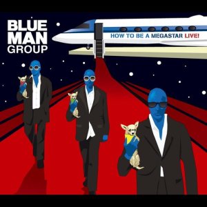 อัลบัม How To Be A Megastar Live ศิลปิน Blue Man Group