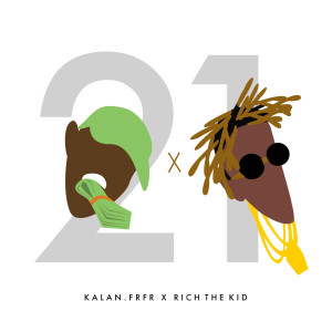 ดาวน์โหลดและฟังเพลง 21 (feat. Rich the Kid) (Explicit) พร้อมเนื้อเพลงจาก Kalan.Frfr