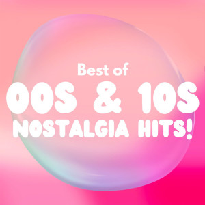อัลบัม Best of 00s & 10s NOSTALGIA HITS! (Explicit) ศิลปิน Various
