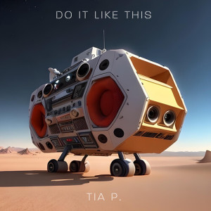 Tia P.的專輯Do It Like This