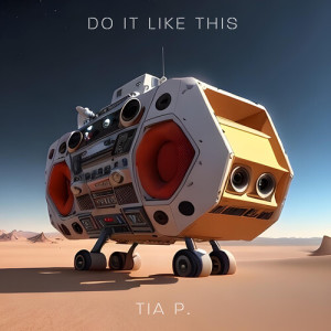 Tia P.的专辑Do It Like This