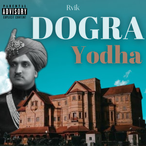 Listen to Dogra Yodha (Explicit) song with lyrics from RVIK