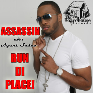Assassin aka Agent Sasco的專輯Run Di Place - Single