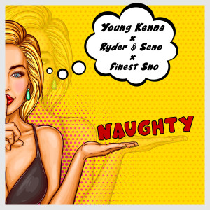 收听Young Kenna的Naughty (Explicit)歌词歌曲