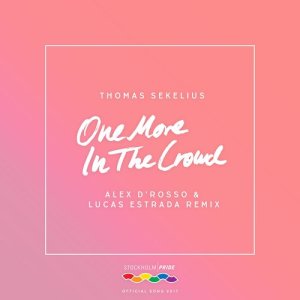 收聽Thomas Sekelius的One More in the Crowd (Alex D’Rosso & Lucas Estrada Remix)歌詞歌曲