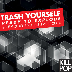ดาวน์โหลดและฟังเพลง Ready To Explode (Indo Silver Club Remix) พร้อมเนื้อเพลงจาก Trash Yourself