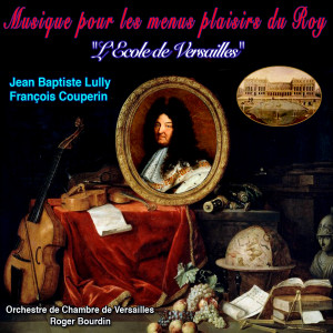 Roger Bourdin的專輯Musique pour Les Menus Plaisirs du Roy ("L'Ecole de Versailles")