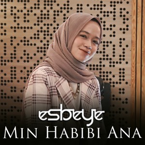 ดาวน์โหลดและฟังเพลง Min Habibi Ana พร้อมเนื้อเพลงจาก Esbeye
