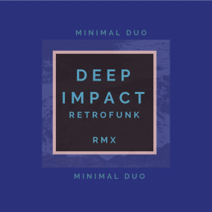 Listen to Deep Impact (Lay Waste Remix) song with lyrics from Minimal Duo