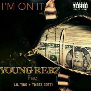 Album I'm On It (feat. Lil Tino & Tweez Gotti) - Single (Explicit) from Young Rebz
