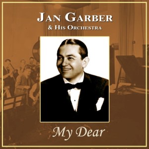 收聽Jan Garber & His Orchestra的My Dear歌詞歌曲