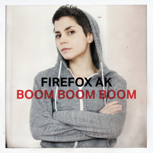 收聽Firefox AK的Boom Boom Boom歌詞歌曲