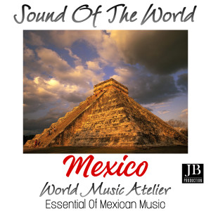 World Music Atelier的專輯Essential Of Mexican Music (Sound Of The World)