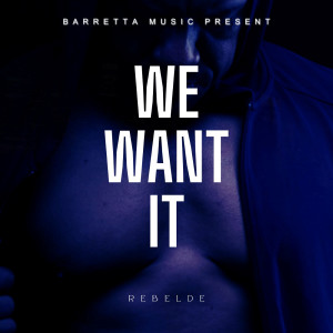 อัลบัม We Want It (Slap House) ศิลปิน Rebelde