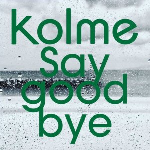 ดาวน์โหลดและฟังเพลง Say good bye พร้อมเนื้อเพลงจาก kolme