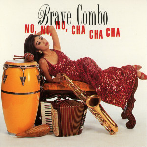 ดาวน์โหลดและฟังเพลง Cha Cha For Two พร้อมเนื้อเพลงจาก Brave Combo