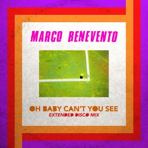 ดาวน์โหลดและฟังเพลง Oh Baby Can't You See (Extended Disco Mix) พร้อมเนื้อเพลงจาก Marco Benevento