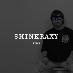 Dengarkan lagu Time nyanyian Shinkraxy dengan lirik