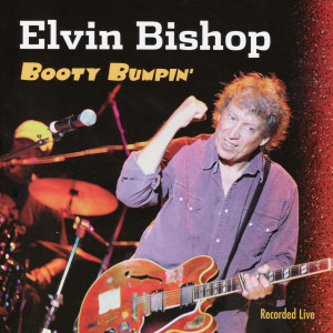 Elvin bishop的專輯Booty Bumpin'