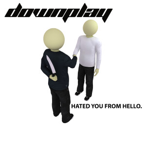 收聽Downplay的Hated You from Hello歌詞歌曲