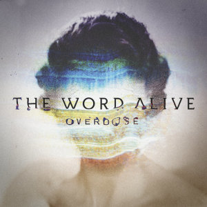 ดาวน์โหลดและฟังเพลง Overdose พร้อมเนื้อเพลงจาก The Word Alive
