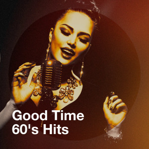 Album Good Time 60's Hits oleh Top hits années 60