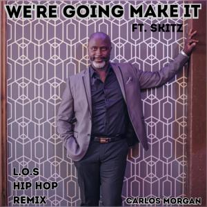 收聽Carlos Morgan的We're Gonna Make It (feat. Skitz) (L.O.S. Hip Hop Remix)歌詞歌曲