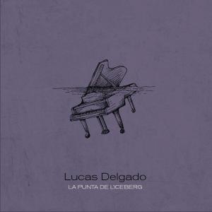 收聽Lucas Delgado的La Punta de l'Iceberg歌詞歌曲