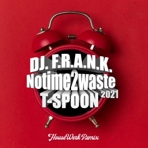 Listen to No Time 2 Waste 2021 (HouseWerk Remix Extended Mix) song with lyrics from DJ F.R.A.N.K.