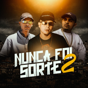 收聽Mc Da Tz的Nunca Foi Sorte 2歌詞歌曲