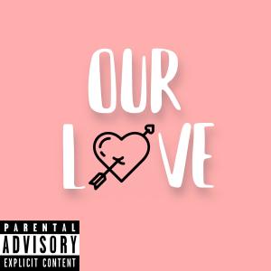 Our Love (Explicit)