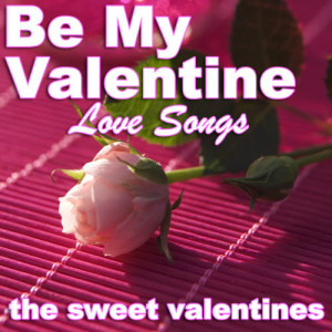 Be My Valentine - Love Songs