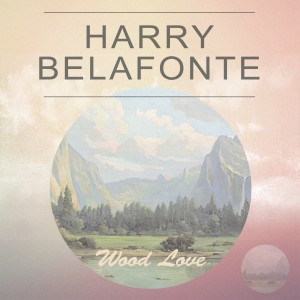 Album Wood Love from Harry Belafonte