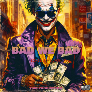 Album Bad We Bad (Explicit) from T808Production
