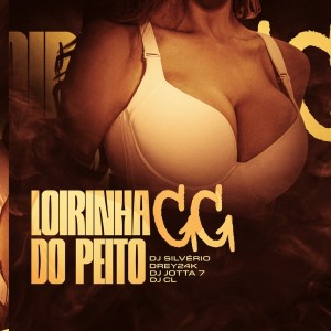 Listen to Loirinha do Peito GG (Explicit) song with lyrics from DJ Silvério