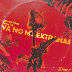 Listen to Ya No Me Extrañas song with lyrics from Rusher King