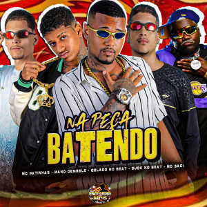 Listen to Na Peça Batendo (Explicit) song with lyrics from Gelado No Beat
