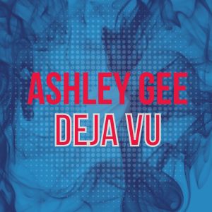 Album Deja Vu (Explicit) from Ashley Gee