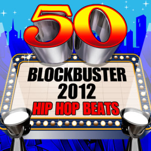 Future Hit Makers的專輯50 Blockbuster 2012 Hip Hop Beats