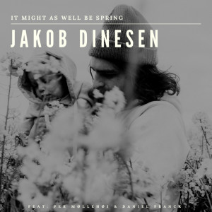Jakob Dinesen的专辑It Might As Well Be Spring