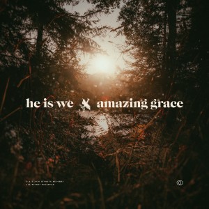 收聽He Is We的Amazing Grace歌詞歌曲