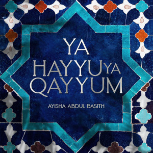 Ayisha Abdul Basith的专辑Ya Hayyu Ya Qayyum