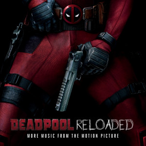 Deadpool Reloaded (More Music from the Motion Picture) dari Junkie XL