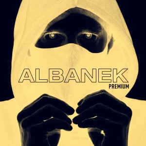 收聽Albanek的Premium (Explicit)歌詞歌曲