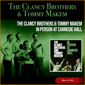 The Clancy Brothers & Tommy Makem的專輯In Person At Carnegie Hall (Album of 1963)