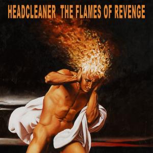 Headcleaner的專輯THE FLAMES OF REVENGE