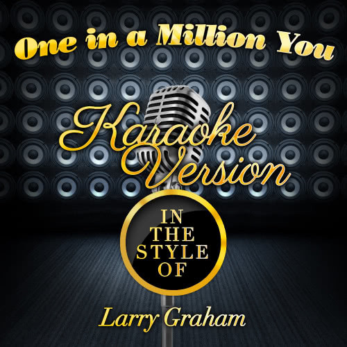 One in a Million You (In the Style of Larry Graham) [Karaoke Version] (Karaoke Version)